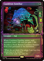 Cauldron Familiar (Secret Lair) (Showcase)\nPromo: General\nSingle\nMagic The Gathering