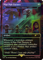 Genesis Chamber (Play Pals Factory) (Child's Play) (Secret Lair) (Borderless)\nPromo: General\nSingle\nMagic The Gathering