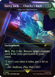Phyrexian Reclamation (Sorry, Jack... Chucky's Back) (Child's Play) (Secret Lair) (Borderless)\nPromo: General\nSingle\nMagic The Gathering