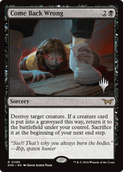 Come Back Wrong (Promo Pack) (Duskmourn: House of Horror)\nPromo: Planeswalker Stamped\nSingle\nMagic The Gathering