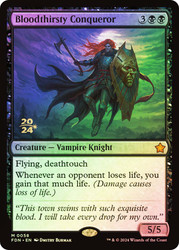 Bloodthirsty Conqueror (Prerelease) (Foundations)\nPromo: Date Stamped\nSingle\nMagic The Gathering