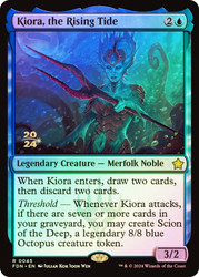 Kiora, the Rising Tide (Prerelease) (Foundations)\nPromo: Date Stamped\nSingle\nMagic The Gathering