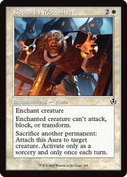 Bound by Moonsilver (Retro Frame)\nInnistrad Remastered - Retro Frame\nSingle\nMagic The Gathering