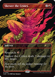 Skewer the Critics (Secret Lair) (#2051) (Borderless)\nPromo: General\nSingle\nMagic The Gathering