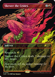 Skewer the Critics (Secret Lair) (#2051) (Borderless)\nPromo: General\nSingle\nMagic The Gathering