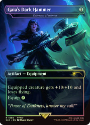 Colossus Hammer (Gaia's Dark Hammer) (Secret Lair) (#1866) (Borderless)\nPromo: General\nSingle\nMagic The Gathering