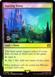 Starting Town (Prerelease) (FINAL FANTASY)\nPromo: Date Stamped\nSingle\nMagic The Gathering