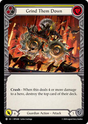 Grind Them Down (Yellow)
Mastery Pack Guardian
Single
Flesh and Blood