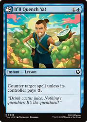 It'll Quench Ya!
Avatar: The Last Airbender
Single
Magic: The Gathering