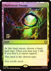 Multiversal Passage (Prerelease) (Marvel's Spider-Man)\nPromo: Date Stamped\nSingle\nMagic The Gathering