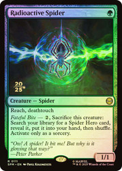 Radioactive Spider (Prerelease) (Marvel's Spider-Man)\nPromo: Date Stamped\nSingle\nMagic The Gathering