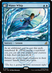 Water Whip\nAvatar: The Last Airbender Eternal\nSingle\nMagic The Gathering