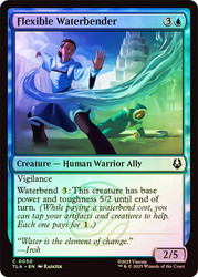 Flexible Waterbender\nAvatar: The Last Airbender\nSingle\nMagic The Gathering