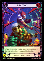 Take That! (Red) (GEM Pack) (Extended Art)
Promotional Cards
Single
Flesh and Blood