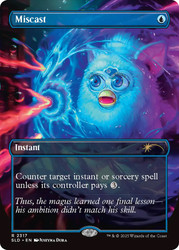 Miscast (Furby) (Secret Lair) (Borderless)\nPromo: General\nSingle\nMagic The Gathering
