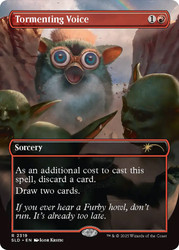 Tormenting Voice (Furby) (Secret Lair) (Borderless)\nPromo: General\nSingle\nMagic The Gathering