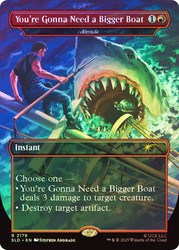 Abrade (You're Gonna Need a Bigger Boat) (Jaws) (Secret Lair) (#2179) (Borderless)\nPromo: General\nSingle\nMagic The Gathering