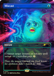 Miscast (Furby) (Secret Lair) (Borderless)\nPromo: General\nSingle\nMagic The Gathering