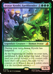 Avatar Kyoshi, Earthbender\nAvatar: The Last Airbender Eternal\nSingle\nMagic The Gathering