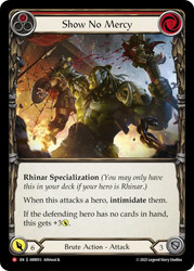 Show No Mercy
Armory Deck: Rhinar
Single
Flesh and Blood
