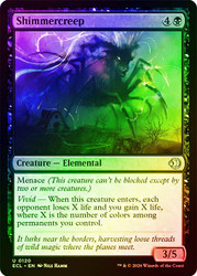Shimmercreep
Lorwyn Eclipsed
Single
Magic: The Gathering