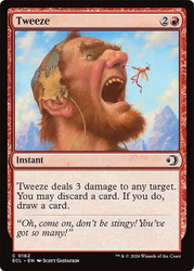 Tweeze
Lorwyn Eclipsed
Single
Magic: The Gathering