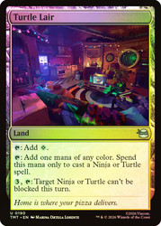 Turtle Lair
Teenage Mutant Ninja Turtles
Single
Magic: The Gathering