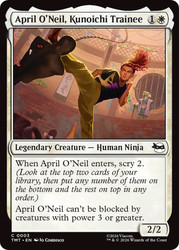 April O'Neil, Kunoichi Trainee
Teenage Mutant Ninja Turtles
Single
Magic: The Gathering