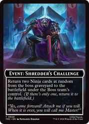 {Event: Shredder's Challenge}
Teenage Mutant Ninja Turtles Eternal
Single
Magic: The Gathering