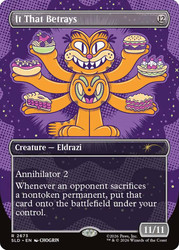 It That Betrays (Garfield)
Secret Lair Drop
Single
Magic: The Gathering