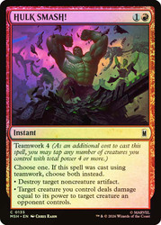 HULK SMASH!
Marvel Super Heroes
Single
Magic: The Gathering