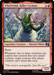Whirlwind, Killer Cyclone
Marvel Super Heroes Commander
Single
Magic: The Gathering