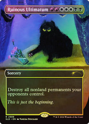 Ruinous Ultimatum (Kevin)
Secret Lair Drop
Single
Magic: The Gathering