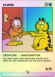 Clone (Garfield)
Promo
Single
Magic: The Gathering