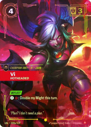 Vi - Hotheaded
Unleashed
Single
Riftbound: League of Legends TCG
