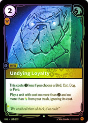 Undying Loyalty
Unleashed
Single
Riftbound: League of Legends TCG