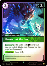 Frostcoat Mother
Vendetta
Single
Riftbound: League of Legends TCG