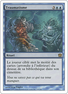 Traumatize
9th Edition - French
Single
Magic The Gathering