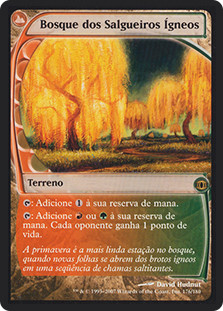 Grove Of The Burnwillows
Future Sight - Portuguese
Single
Magic The Gathering
