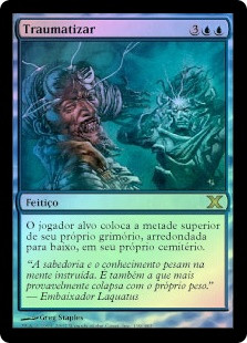 Traumatize
10th Edition (Foil) - Portuguese
Single
Magic The Gathering