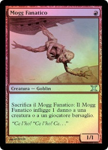 Mogg Fanatic
10th Edition (Foil) - Italian
Single
Magic The Gathering