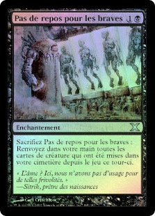 No Rest for the Wicked
10th Edition (Foil) - French
Single
Magic The Gathering