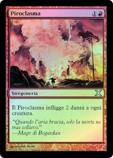 Pyroclasm
10th Edition (Foil) - Italian
Single
Magic The Gathering