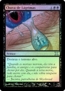 Rain Of Tears
10th Edition (Foil) - Portuguese
Single
Magic The Gathering