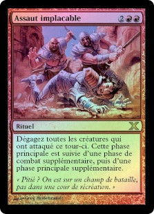 Relentless Assault
10th Edition (Foil) - French
Single
Magic The Gathering