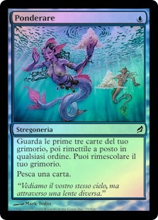 Ponder
Lorwyn (Foil) - Italian
Single
Magic The Gathering