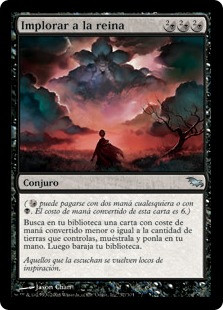 Beseech The Queen
Shadowmoor - Spanish
Single
Magic The Gathering