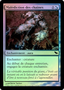 Curse of Chains
Shadowmoor (Foil) - French
Single
Magic The Gathering