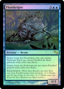 River Kelpie
Shadowmoor (Foil) - German
Single
Magic The Gathering