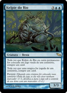 River Kelpie
Shadowmoor - Portuguese
Single
Magic The Gathering